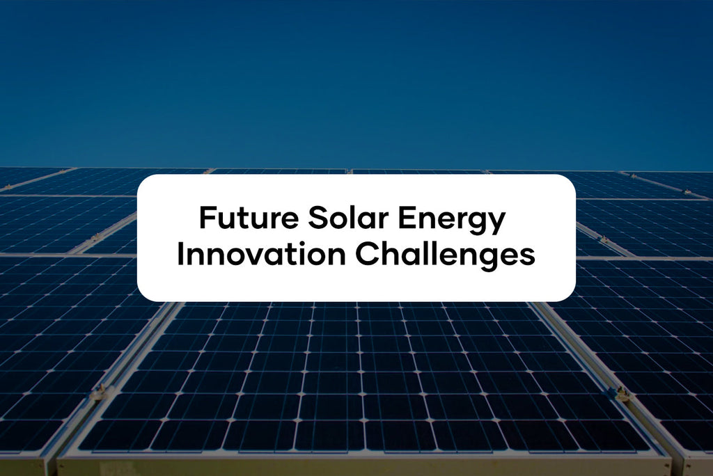 Future Solar Energy Innovation Challenges