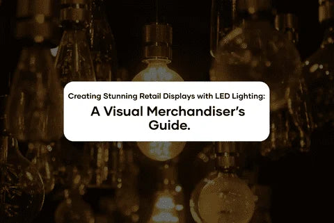 Creating Stunning Retail Displays with LED Lighting: A Visual Merchandiser’s Guide.