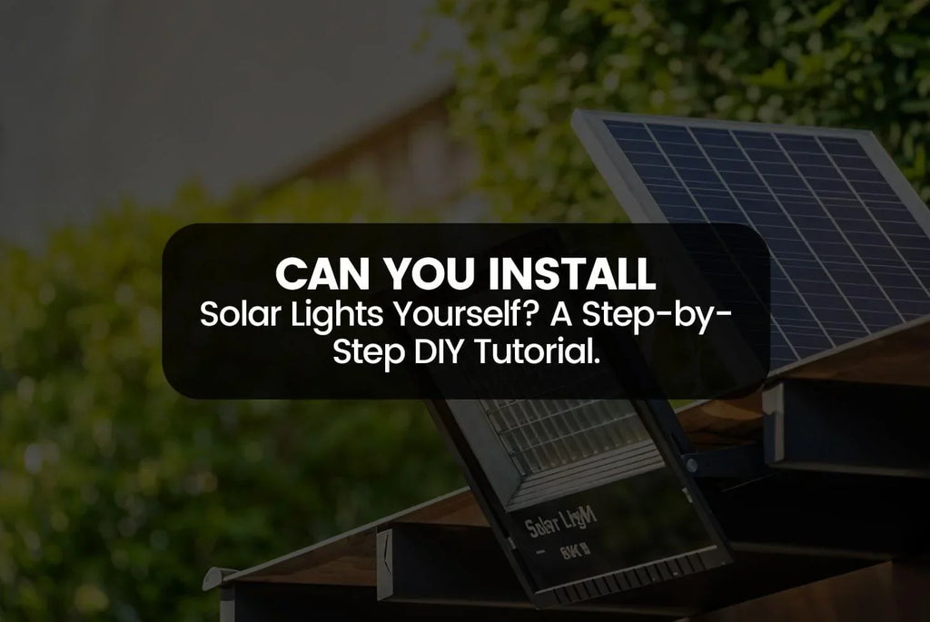 Can You Install Solar Lights Yourself? A Step-by-Step DIY Tutorial