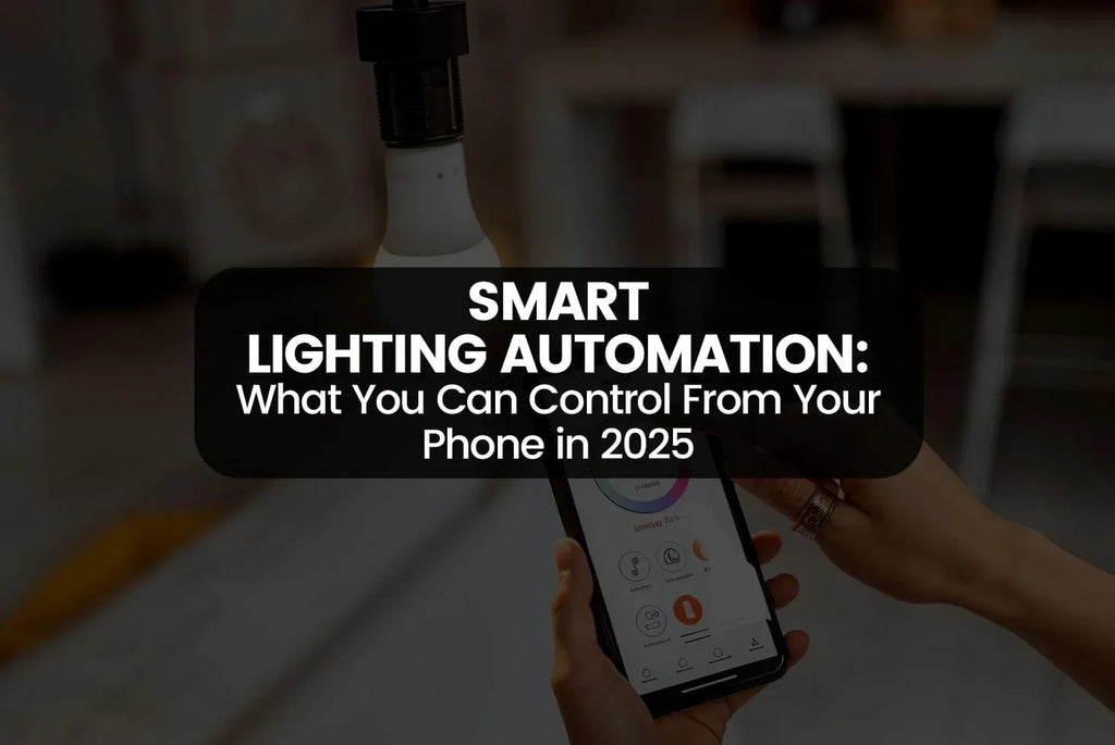 Smart Lighting Automation: What You Can Control From Your Phone in 2025
