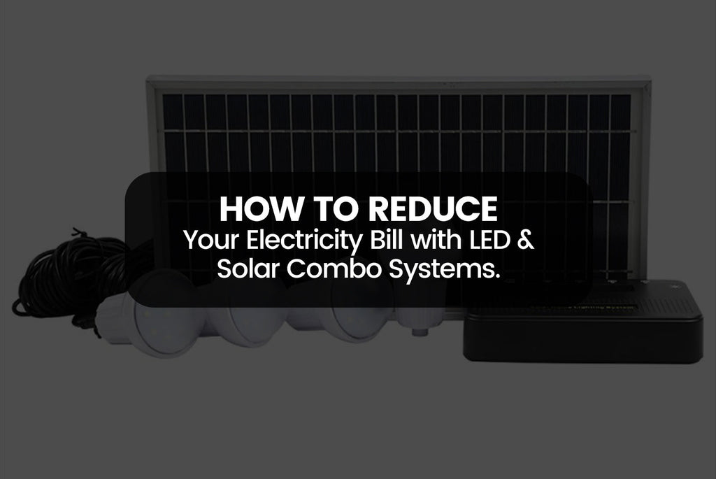 How to Reduce Your Electricity Bill with LED & Solar Combo Systems