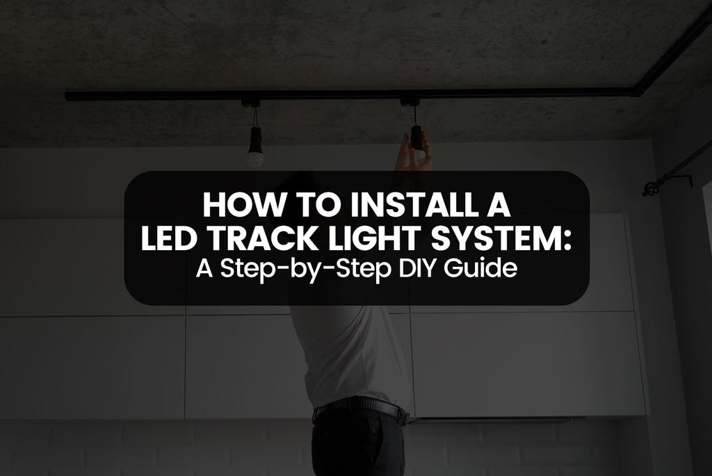 How to Install a LED Track Light System: A Step-by-Step DIY Guide