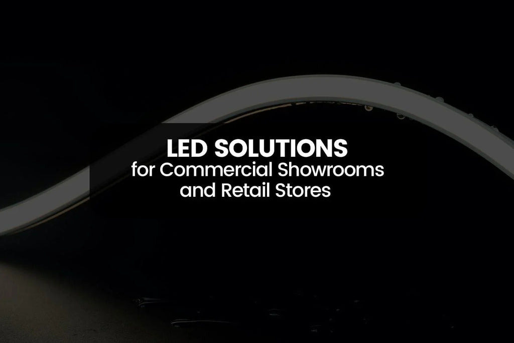 LED Solutions for Commercial Showrooms and Retail Stores